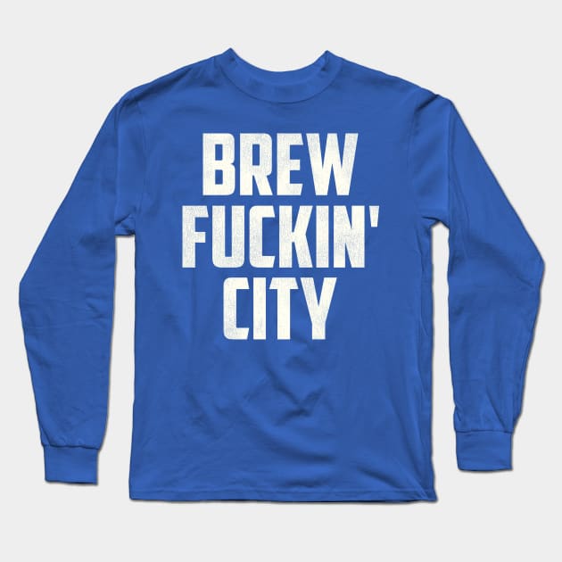 Brew F***in' City / Milwaukee FFL Long Sleeve T-Shirt by darklordpug